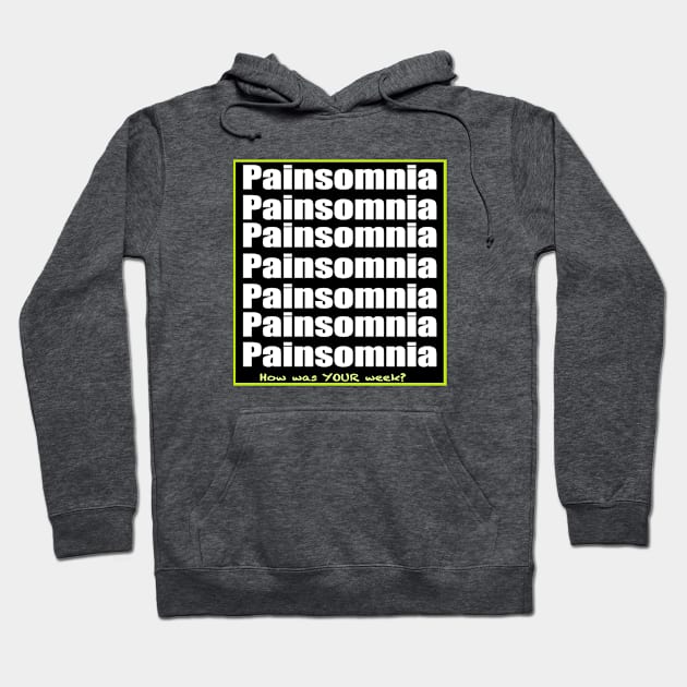 Painsomnia-How Was Your Week? Hoodie by ErinBrieArt